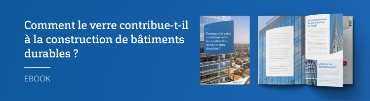 Comment le verre peut contribuer à une meilleure efficacité énergétique des bâtiments