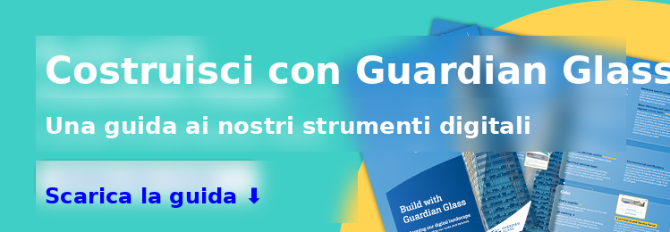 Costruisci con Guardian Glass - Una guida ai nostri strumenti digitali