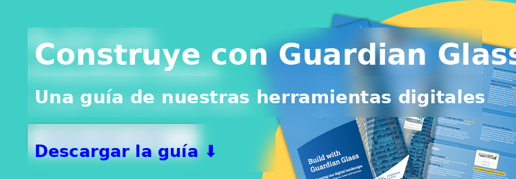Construir con Guardian Glass: una guía de nuestras herramientas digitales